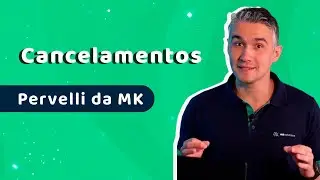 Cancelamentos - Pervelli da MK