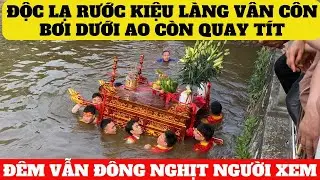 Độc Lạ Rước Kiệu Bơi Quay Chạy | Xuống Nước Vẫn Quay Tít | Lễ Rước Kiệu Làng Vân Côn Hoài Đức Hà Nội