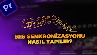 Ses Senkronizasyonu Nasıl Yapılır? Premiere Pro İle Adım Adım Rehber
