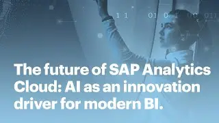 The future of SAP Analytics Cloud: AI as an innovation driver for modern BI