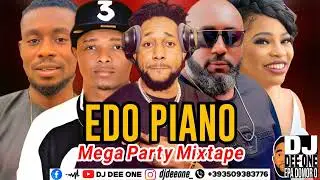 EDO AMAPIANO PARTY MIXTAPE 2024|2025 BEST OF EDO MUSIC MIX BY DJ DEE ONE FT BRO DESTINY,JD NERO,REMA