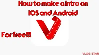 How To Make A Intro On IOS And Android on vlog star