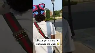 Naza qui vanne la signature de Dadi 😂