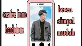 Tutorial editting creative frame handphone