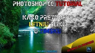 Photoshop cc tutorial kako pretvoriti letnju sliku u zimsku