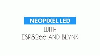 NeoPixel LED With ESP8266 And Blynk App