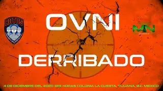 #443 OVNI destruido en los cielos de Tijuana, documentado en video...