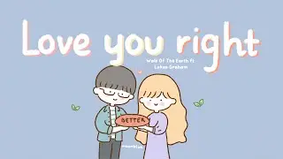 🌻 Love You Right - Walk Off The Earth ft. Lukas Graham | Lyrics + Vietsub
