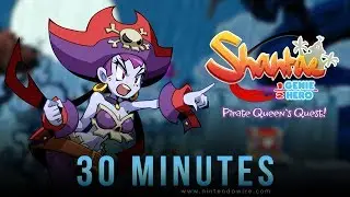 Shantae: Half-Genie Hero - Pirate Queen's Quest | 30 Minutes Switch Footage