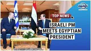 ISRAELI PM MEETS EGYPTIAN PRESIDENT | Indus News