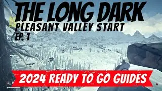 Long Dark ~ 2024 Interloper Ready To Go Guides  ~ Ep. 1 ~ Pleasant Valley Start