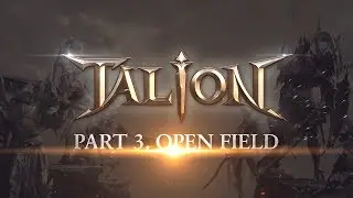 TALION - [Part 3] A Sneakpeak at the Open Field