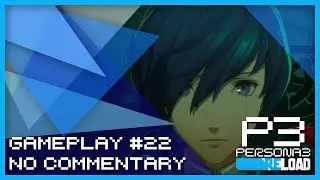 Persona 3 Reload - Gameplay #022 (PC) (No Commentary)