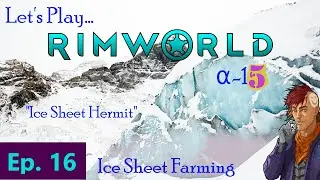 Episode 16: Ice Sheet Farming -- RimWorld: Ice Sheet Hermit