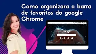 Como Organizar a Barra de Favoritos do Google  | Por Thaís Moura