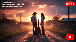 💔 Sofrência Sertaneja Ao Vivo 🔥 | Músicas de Amor pra Chorar e Amar #Modão #sertanejo2025