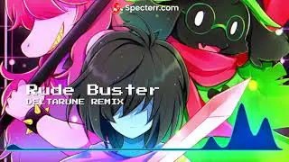 Rude Buster Remix / Deltarune Medley (SpectrlRemix)