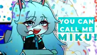 🎶 • | You can call me Miku [oo ee oo] | • 🎶 - GachaClub || ✨
