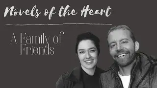 Novels of the Heart : Family of Friends, talking about friendship