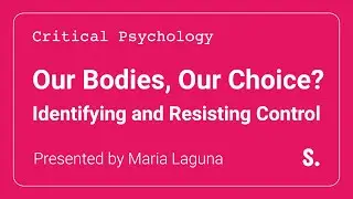 Our Bodies, Our Choice? Identifying and Resisting Control | Maria Laguna
