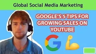 Google's 5 Tips on Growing Sales & Leads with Video Ads on YouTube