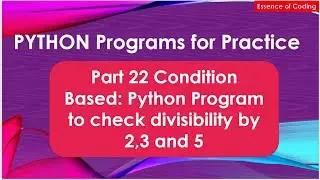 Part 22: Python Program to check divisibility by 2,3 and 5