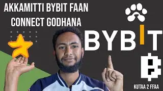How to connect to Bybit Akkamitti Connect godhanna kutaa 2ffaa