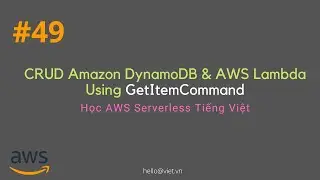 #49 Using GetItemCommand | CRUD DynamoDB with AWS Lambda Javascript v3 | Học AWS