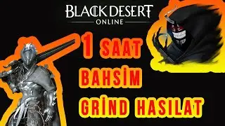 BLACK DESERT ONLINE MENA bashim 1 saat grind hasılat 2022 (Sezon)