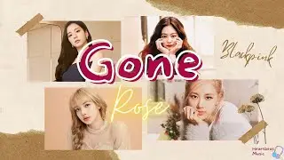 Gone - Rose BLACKPINK Lyrics