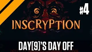 Day[9]'s Day Off - Inscryption P4