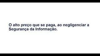 Os Impactos ao Negligenciar a Segurança da Informação
