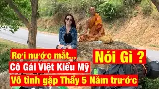 Nữ Phượt Thủ Việt Kiều Mỹ gặp Thầy Minh Tuệ 5 năm trước NÓI GÌ ?Thầy già và gầy đi nhiều sau 5 năm😢