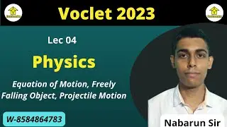 VOCLET 2023 Physics Lec 04 |EQUATION OF MOTION,FREELY FALLING OBJECT,PROJECTILE MOTION | By E2L