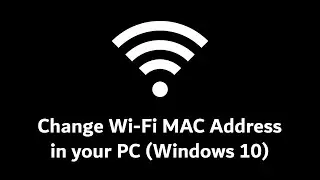 Change Wi-Fi MAC Address in your PC | Windows 10