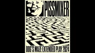 PISSMIXER - DOG'S MAZE EP