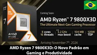 AMD Ryzen 7 9800X3D: O Novo Padrão em Gaming e Produtividade