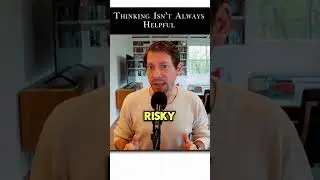 There is a time to think and a time not to think