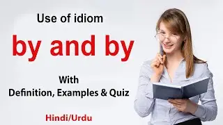 by and by meaning | by and by meaning in urdu | by and by meaning in hindi | by and by idiom meaning