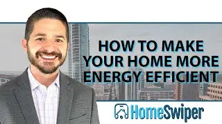 How Do I Make My Home Energy Efficient?