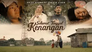 Valdy Nyonk, Zinidin Zidan - Selamat Tinggal Kenangan (Official Music Video)