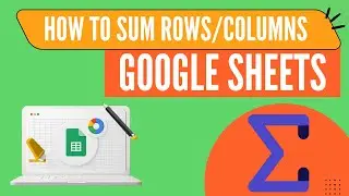 How to SUM rows/columns in Google Sheets | Sum Function in Google Sheets | Sum Formula