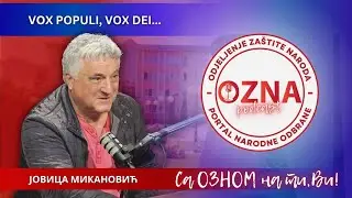 Јоvica Mikanovic -Vox populi, vox dei- glas naroda, glas Boga | OZNA PODCAST EP 36