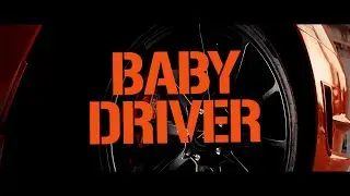 BABY DRIVER | E D I T |
