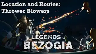 Legends of Bezogia ♞ Location and Routes: Thrower Blowers