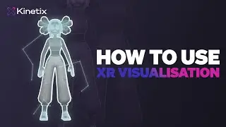 Kinetix Tutorials - How to use XR visualisation for beginners