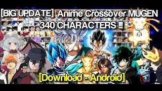 [BIG UPDATE] Bleach VS Naruto MUGEN with 340 Characters (Android)
