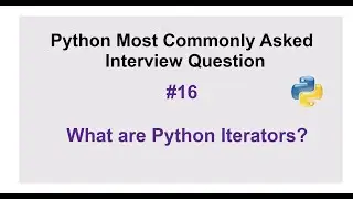 Python Interview Questions #16 - What are Python iterators?