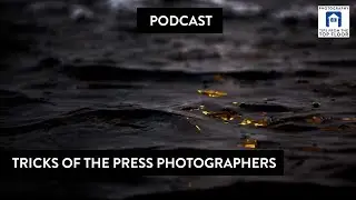 Podcast: TFTTF 788 Tricks of the Press Photographers