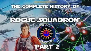 The Complete History of Rogue Squadron *Part 2* | Manda-LORE